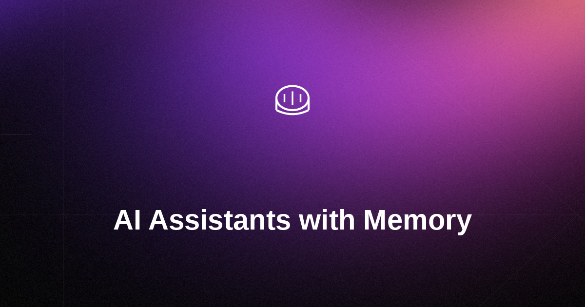 AI Assistants with Memory: How Persistent Context Changes Everything