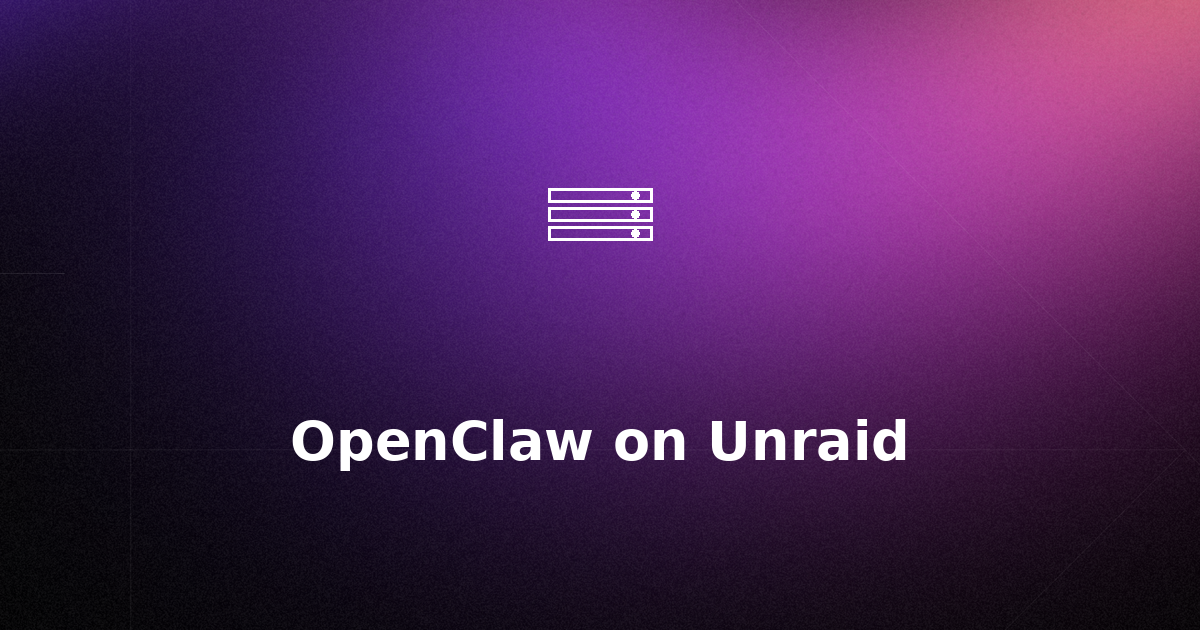 OpenClaw on Unraid: Step-by-Step Guide for Beginners