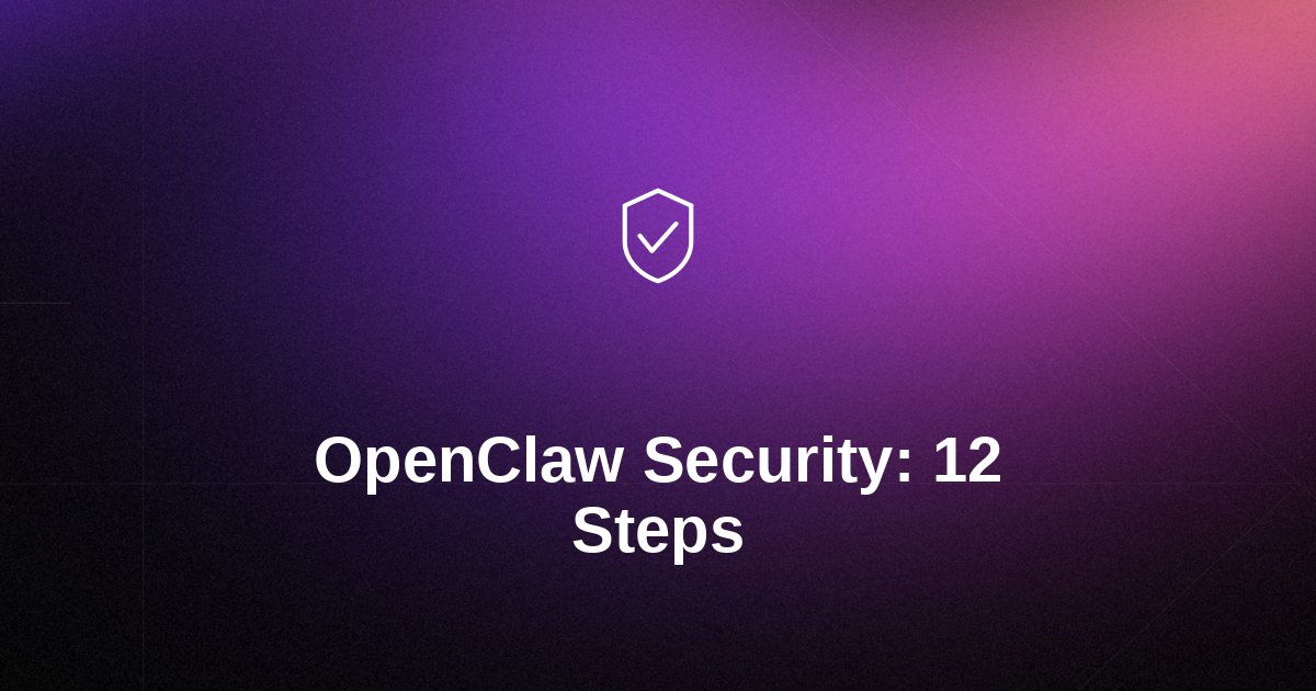OpenClaw Security: 12 Critical Steps to Protect Your AI Agent Data