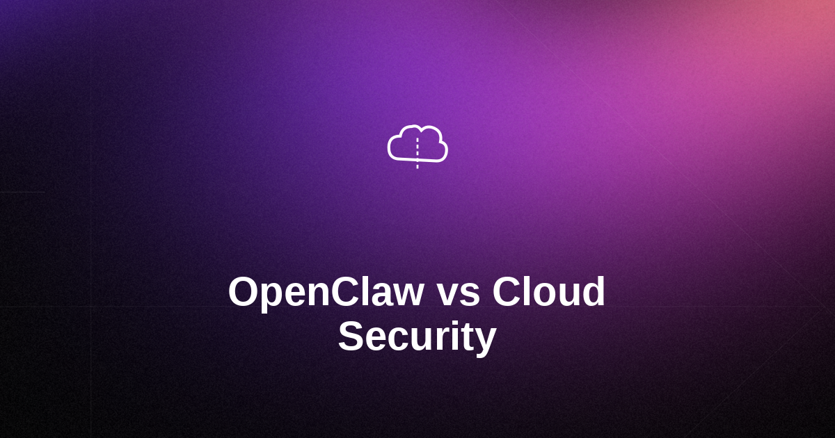 OpenClaw Security vs Traditional Cloud Security: What's the Difference?