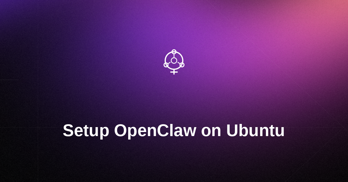 How to Set Up OpenClaw on Ubuntu and Connect Your AI Agent